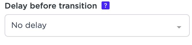 Pre-transition delay settings